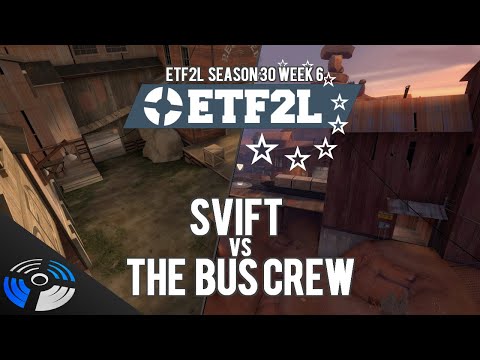 ETF2L Season 30 Week 6: SVIFT vs. The Bus Crew