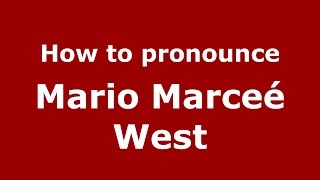 How to pronounce Mario Marceé West