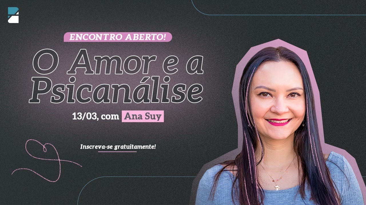 O amor na Psicanálise com Ana Suy