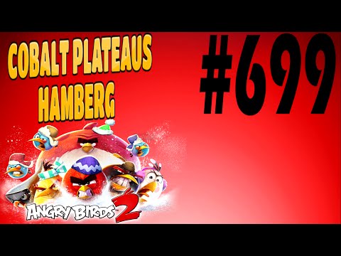 Angry Birds 2-Cobalt Plateaus Hamberg Level-699 Three Star Walkthrough
