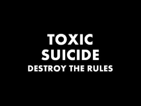TOXIC SUICIDE-DESTROY THE RULES.wmv