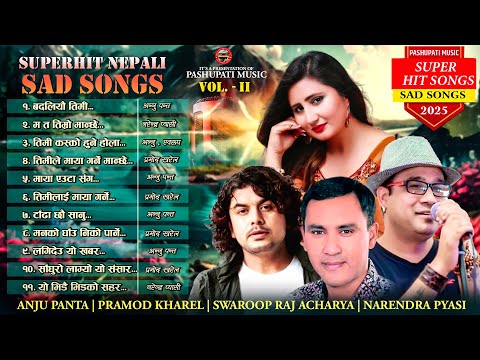 Top 11 Sad Adhunik Songs by Anju Panta | Pramod Kharel | Swaroop Raj Acharya | Narendra Pyasi