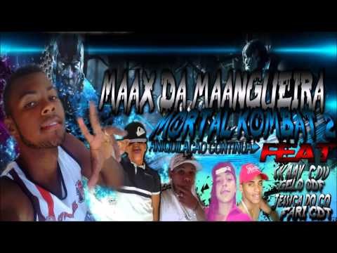 MAAX DA MAANGUEIRA - MORTAL KOMBAT 2 ( ANIQUILAÇÃO CONTINUA)