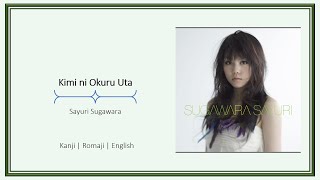 Download lagu Sayuri Sugawara - Kimi ni Okuru Uta [Kanji/Romaji/English Lyrics] mp3