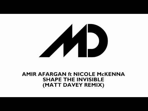 Amir Afargan feat. Nicole Mckenna - Shape The Invisible (Matt Davey Remix)