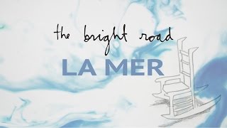 The Bright Road - La Mer feat. Gilles Vigneault (Official Video)