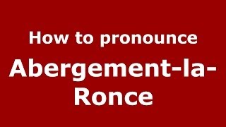 How to pronounce Abergement-La-Ronce