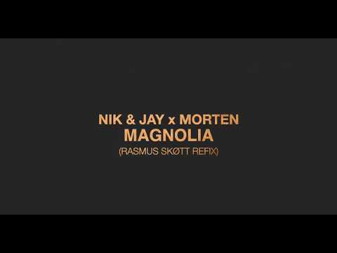NIK & JAY x MORTEN - Magnolia (Rasmus Skøtt Refix)(Preview)