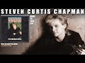 Steven Curtis Chapman - Way Beyond The Blue