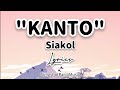 "KANTO" - SIAKOL (LYRICS)