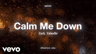 Zack Tabudlo - Calm Me Down (Lyric Video)
