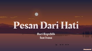 Download lagu Ruri Repvblik feat Ivana - Pesan Dari Hati (Lirik) mp3