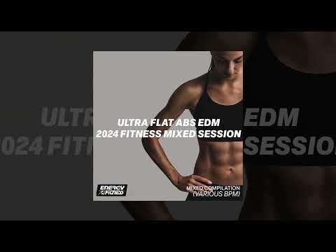 ULTRA FLAT ABS EDM 2024 - Various Bpm - FITNESS MIXED SESSION
