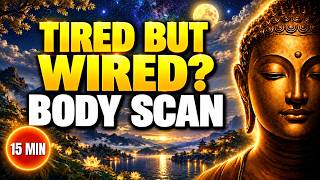 Tired but Wired? 15 Minute Guided Body Scan to Fall Asleep Fast