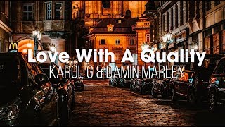 Karol G, Damian Marley - Love With A Quality (Lyric Traducido)