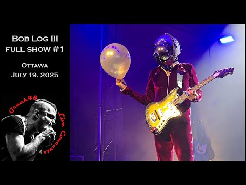 Bob Log III - full show #1 - Ottawa - July 19, 2025