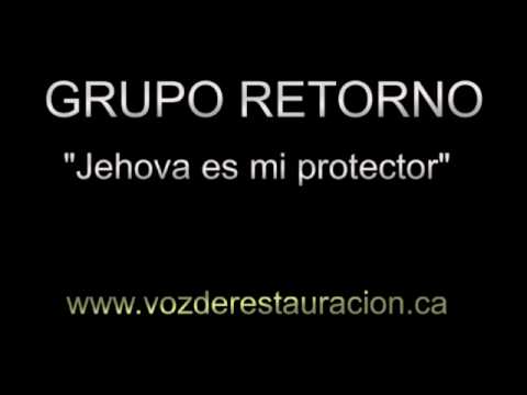 Grupo Retorno - Jehova Es Mi Protecto