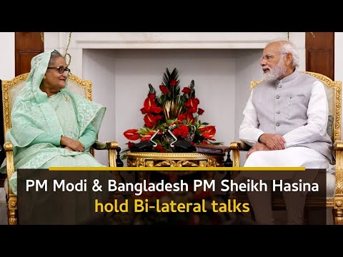 PM Modi & Bangladesh PM Sheikh Hasina hold Bi-lateral talks l PMO
