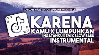 Download lagu DJ KARENA KAMU X LUMPUHKANLAH INGATANKU SLOW BASS REMIX INSTRUMENTAL mp3 Download lagu DJ KARENA KAMU X LUMPUHKANLAH INGATANKU SLOW BASS REMIX INSTRUMENTAL mp3