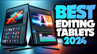 Best Tablet for Photo & Video Editing 2024 [We
