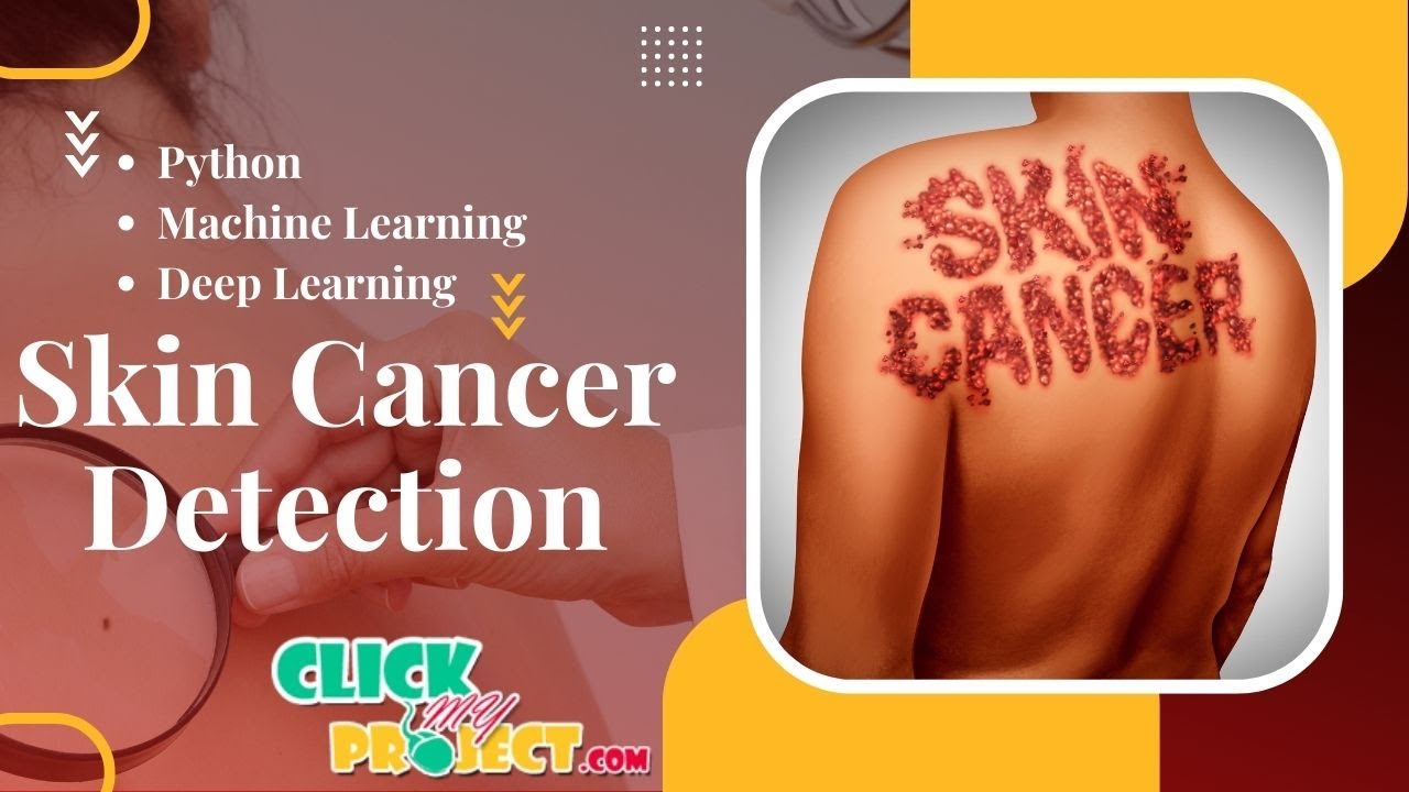 Python Image Processing - Skin Cancer Detection using Deep Learning - ClickMyProject