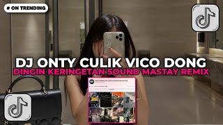 Download lagu DJ ONTY CULIK VICO DONG SOUND Mastay Remix | DJ DINGIN KERINGETAN ONTY CULIK VICO DONG VIRAL TIKTOK mp3