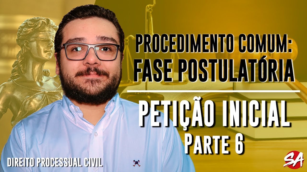 PETIÇÃO INICIAL - Parte 6 | PROCEDIMENTO COMUM: FASE POSTULATÓRIA - AULA 6