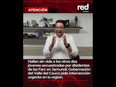 Autoridades hallan sin vida a jóvenes que habían sido secuestrados en Jamundí, Valle del Cauca
