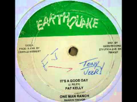 PAT KELLY & RANKING TREVOR + OSSIE, ROBBIE & SLY - It's a good day & one man ranch (Earthquake)