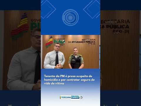 Tenente da PM é preso em Teresina suspeito de homicídio no Sul do Piauí.