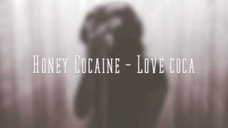 Honey Cocaine - Love coca ( Lyrics )