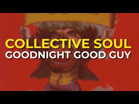 Goodnight, Good Guy - Collective Soul