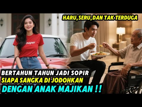 Kisah Seru dan Haru !! Cinta Tak Terduga: Sopir Setia Dijodohkan dengan Anak Majikan
