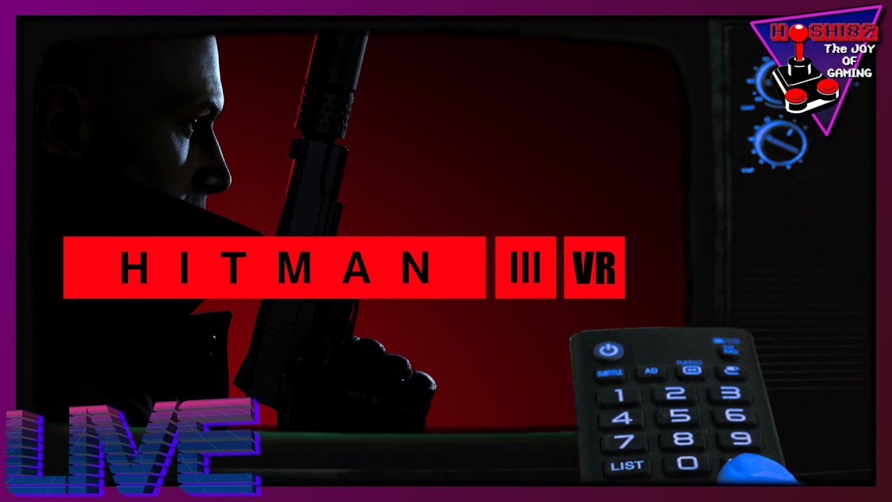 Hoshi82 - Hitman 3 VR ... Das Meucheln ist des Assassinens Lust ... LIVE - Hoshi82