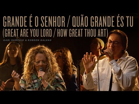 Grande é o Senhor / Quão Grande És Tu | Gabi Sampaio & Robson Galvao | REVERE Official Live Video