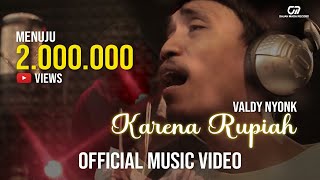 KARENA RUPIAH - VALDY NYONK (OFFICIAL MUSIC VIDEO) SINGLE ORIGINAL!! VIRALL!!