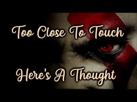 Too Close To Touch - Here's A Thought [Lyrics on screen]