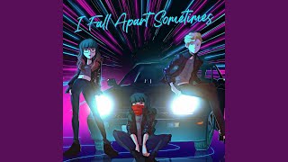 I Fall Apart Sometimes