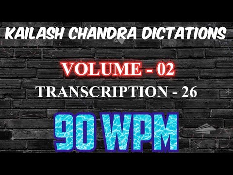 Kailash Chandra Volume 2 Transcription 26 @90WPM