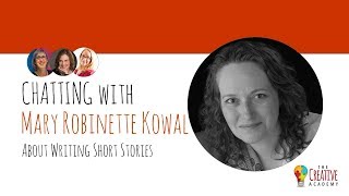 Author Mary Robinette Kowal on Writing Short Stories (Chatting with The Creative Academy)