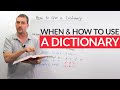 When and how to use a dictionary – and when NOT to use a dictionary!