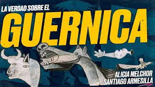 La VERDAD sobre el GUERNICA de PICASSO [Alicia MELCHOR y Santiago ARMESILLA]