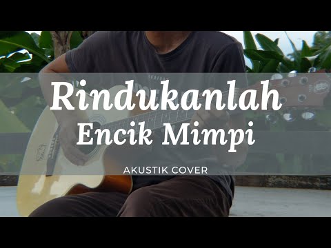 Encik Mimpi - Rindukanlah | Akustik Cover & Lirik