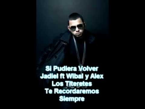 Si Pudiera Volver - Jadiel ft Wibal y Alex ( Los Titeretes ) Homenaje Al Tsunami