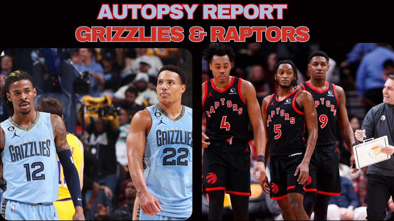 Autopsy Report : Grizzlies | Raptors