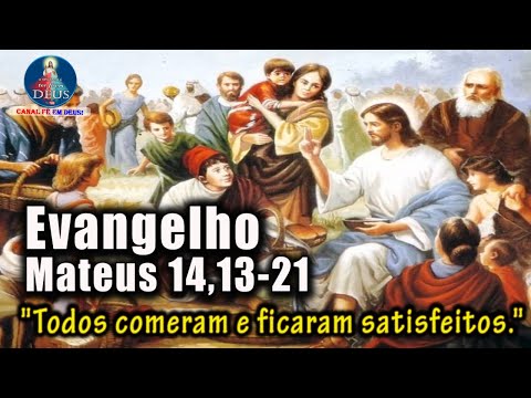 Evangelho de Mateus 14,13-21, com reflexão.  "Todos comeram e ficaram satisfeitos."