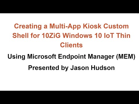 Creating Multi App Kiosks for 10ZiG Windows 10 Thin Clients using Microsoft Endpoint Manager, InTune