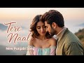 Tere Naal New Punjabi Song 2025 SD Dutt Trending Love Song Latest Hit Latest Song 2025