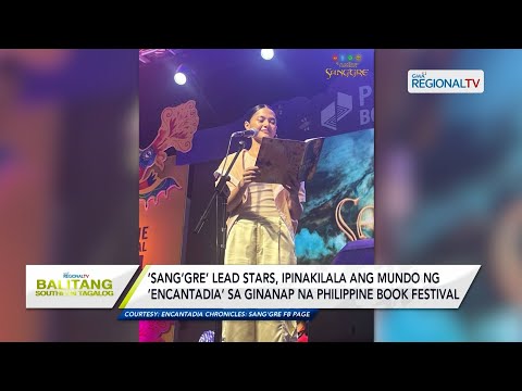 Balitang Southern Tagalog: Sang’gre lead stars, ipinakilala ang mundo ng Encantadia sa Book Festival