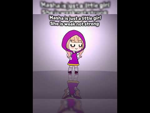 “Masha is a just a little girl she is not strong…” 💀💀